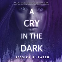 Cry in the Dark - Jessica R. Patch - audiobook
