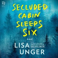 Secluded Cabin Sleeps Six - Lisa Unger - audiobook