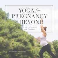 Yoga for Pregnancy and Beyond - Sue Fuller - audiobook
