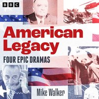 American Legacy: Epic dramas of US politics - Mike Walker - audiobook