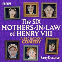 Six Mothers-in-Law of Henry VIII - Barry Grossman - audiobook
