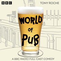 World of Pub: The Complete Series 1 and 2 - Tony Roche - audiobook