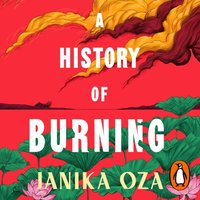 History of Burning - Janika Oza - audiobook