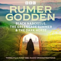 Rumer Godden: Black Narcissus, The Greengage Summer & The Dark Horse - Rumer Godden - audiobook