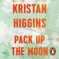 Pack Up the Moon - Kristan Higgins - audiobook