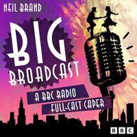 Big Broadcast - Neil Brand - audiobook