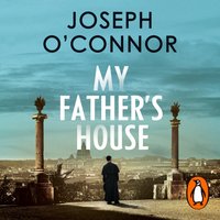 My Father's House - Joseph O'Connor - audiobook