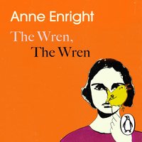 Wren, The Wren - Anne Enright - audiobook