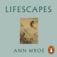 Lifescapes - Ann Wroe - audiobook