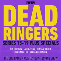 Dead Ringers: Series 15-19 Plus Specials - Jon Culshaw - audiobook