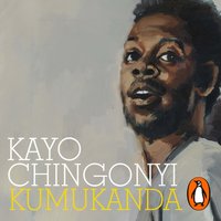 Kumukanda - Kayo Chingonyi - audiobook