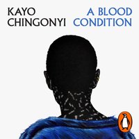 Blood Condition - Kayo Chingonyi - audiobook