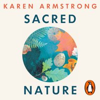Sacred Nature - Karen Armstrong - audiobook