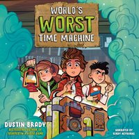 World's Worst Time Machine - Dustin Brady - audiobook