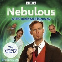 Nebulous: The Complete Series 1-3 - Graham Duff - audiobook