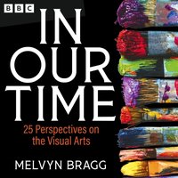 In Our Time: 25 Perspectives on the Visual Arts - Melvyn Bragg - audiobook