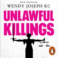 Unlawful Killings - Her Honour Wendy Joseph KC - audiobook