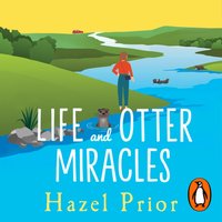 Life and Otter Miracles - Hazel Prior - audiobook
