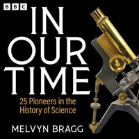 In Our Time: 25 Pioneers in the History of Science - Melvyn Bragg - audiobook