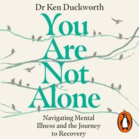 You Are Not Alone - Ken Duckworth - audiobook
