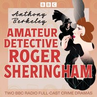 Amateur Detective Roger Sheringham - Anthony Berkeley - audiobook