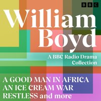 William Boyd: A BBC Radio Drama Collection - William Boyd - audiobook
