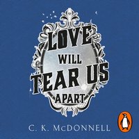 Love Will Tear Us Apart - C. K. McDonnell - audiobook