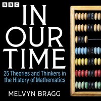 In Our Time: 25 Theories and Thinkers in the History of Mathematics - Melvyn Bragg - audiobook