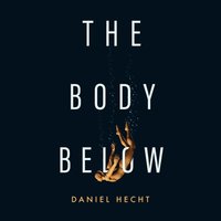 Body Below - Daniel Hecht - audiobook