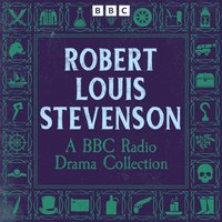 Robert Louis Stevenson: A BBC Radio Drama Collection - Robert Louis Stevenson - audiobook