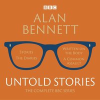 Alan Bennett: Untold Stories - Alan Bennett - audiobook