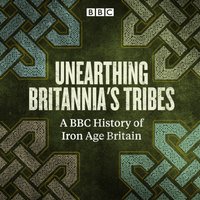 Unearthing Britannia's Tribes - Opracowanie zbiorowe - audiobook