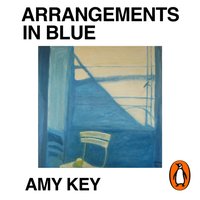 Arrangements in Blue - Amy Key - audiobook