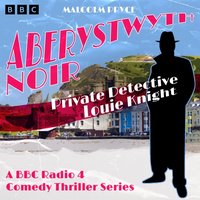 Aberystwyth Noir: Private Detective Louie Knight - Malcolm Pryce - audiobook