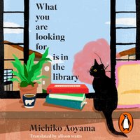 What You Are Looking for is in the Library - Michiko Aoyama - audiobook