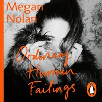 Ordinary Human Failings - Megan Nolan - audiobook