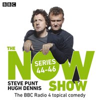 Now Show: Series 44 - 46 - Steve Punt - audiobook