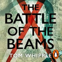 Battle of the Beams - Tom Whipple - audiobook