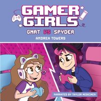 Gamer Girls: Gnat vs. Spyder - Andrea Towers - audiobook