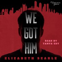 We Got Him - Elizabeth Searle - audiobook