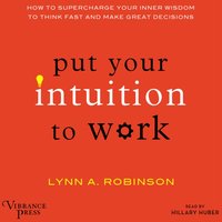 Put Your Intuition to Work - Lynn A. Robinson - audiobook