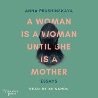 Woman Is a Woman Until She Is a Mother - Anna Prushinskaya - audiobook