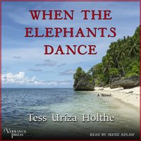 When the Elephants Dance - Tess Uriza Holthe - audiobook