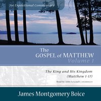 Gospel of Matthew: An Expositional Commentary, Vol. 1 - James Montgomery Boice - audiobook