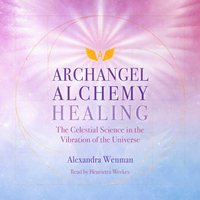 Archangel Alchemy Healing - Alexandra Wenman - audiobook