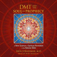 DMT and the Soul of Prophecy - Rick Strassman - audiobook