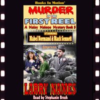 MURDER IN THE FIRST REEL (A Maisy Malone Mystery, Book 3) - Larry Names - audiobook