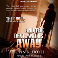 AND THE DEVIL WALKS AWAY (The Group Series, Book 3) - Kevin R. Doyle - audiobook