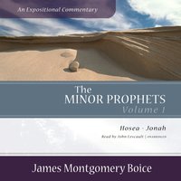 Minor Prophets: An Expositional Commentary, Volume 1 - James Montgomery Boice - audiobook