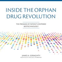 Inside the Orphan Drug Revolution - James A. Geraghty - audiobook